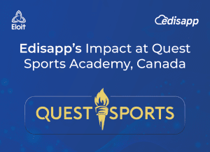 Edisapp’s Impact at Quest Sports Academy, Canada